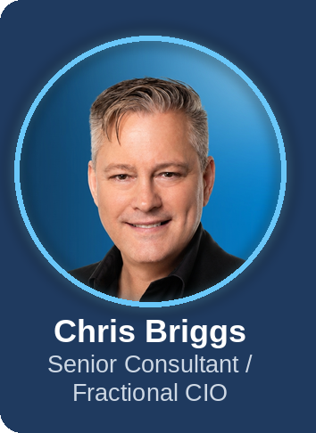 Chris Briggs, Senior Consultant / Fractional CIO